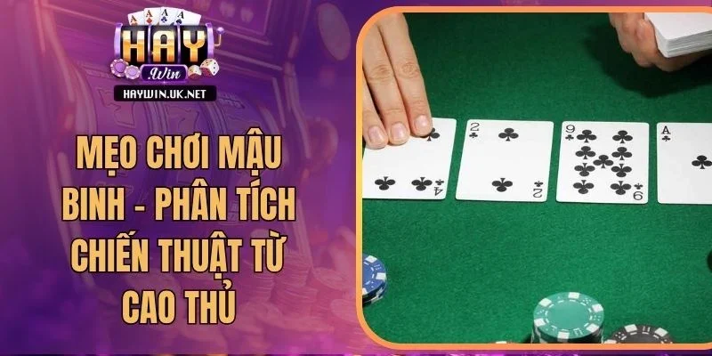 Mẹo Chơi Mậu Binh - Phân Tích Chiến Thuật Từ Cao Thủ
